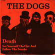 The Dogs: Death / Set Yourself On Fire And Follow The Smoke