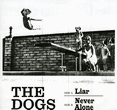 The Dogs: Liar / Never Alone