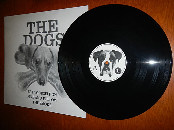 The Dogs: Set Yourself On Fire And Follow The Smoke