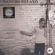 Rancho Relaxo: White Light Fever